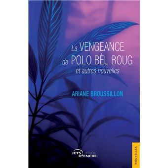 La Vengeance de Polo bèl boug et autres nouvelles - 1