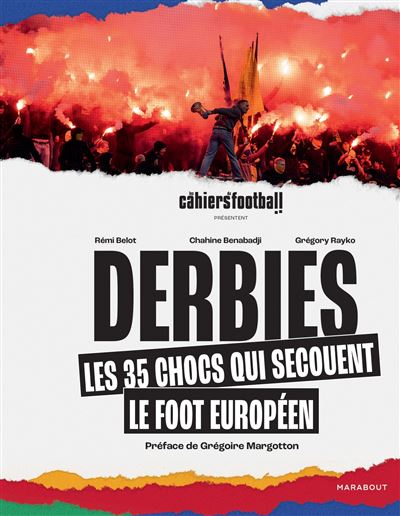 Derbies - Les 35 chocs qui secouent le foot européen - Rémi Belot - Marabout - broché - Monographie