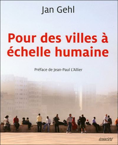 Pour des villes a echelle humaine - Cities for people - Jan Gehl - Ecosociete Eds - broché - Essai