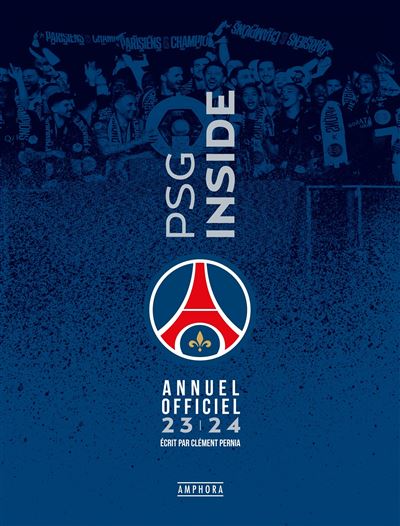 PSG INSIDE - Livre officiel 2023-2024 Annuel officiel 2023-2024 - Clément Pernia - Amphora - broché - Guide