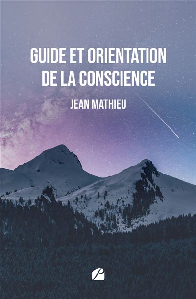 Guide et orientation de la conscience - Jean Mathieu - Du Pantheon Eds - broché - Essai