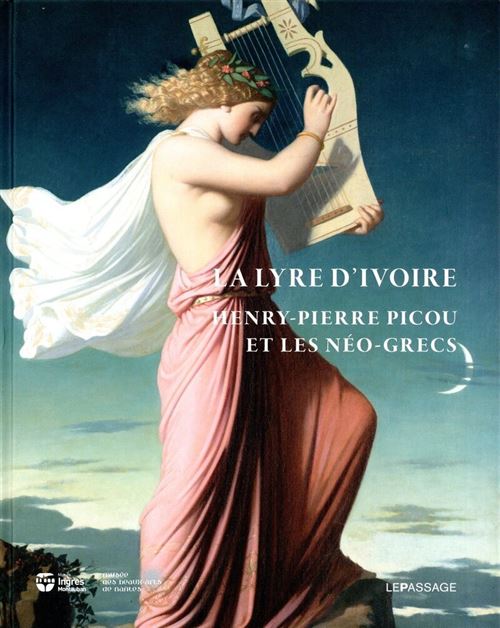 La Lyre d'ivoire. Henry-Pierre Picou et les Néo-grecs - Cyrille Sciama - broché