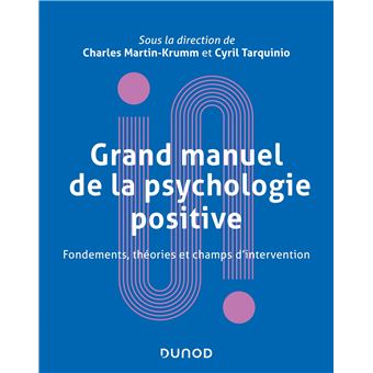 Grand manuel de psychologie positive - Fondements, théories et champs d'intervention - 1