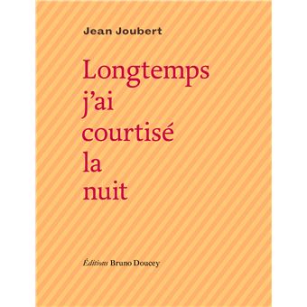 Longtemps j'ai courtise la nuit - 1