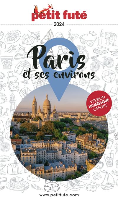 Guide Paris et ses environs 2024 Petit Futé - Dominique Auzias, Jean-Paul Labourdette (2024)