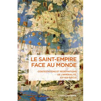 Le Saint-Empire face au monde - Contestations et redéfinitions de l'impérialité XVe-XIXe siècle - 1