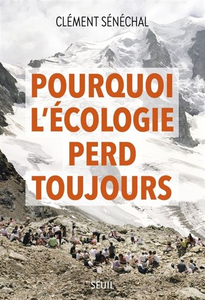 Pourquoi l'écologie perd toujours - Clément Sénéchal (2024)