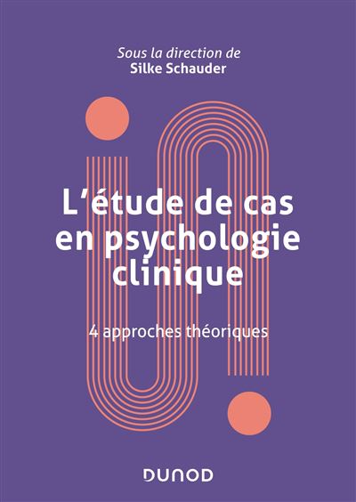 L'etude de cas en psychologie clinique - Silke Schauder