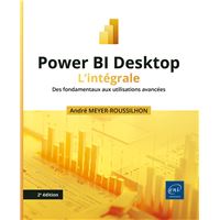 Power BI Desktop - L’intégrale (2e édition) - Des fondamentaux aux utilisations avancées