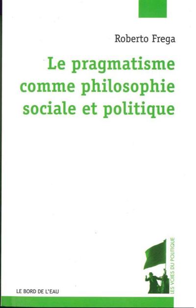 Pragmatisme Comme Philosophie Sociale et Politique (Le - Rob