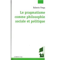 Pragmatisme Comme Philosophie Sociale et Politique (Le