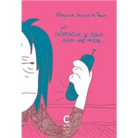 Lorsque je suis avec ma mère...