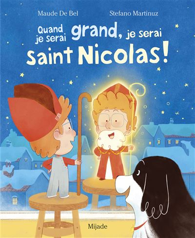 Quand je serai grand, je serai saint Nicolas ! - Stefano Martinuz - Mijade Eds - cartonné - Album jeunesse