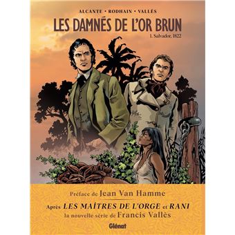 Les Damnés De L'Or Brun - Les Damnés De L'Or Brun, Salvador, 1822 T01 - 1