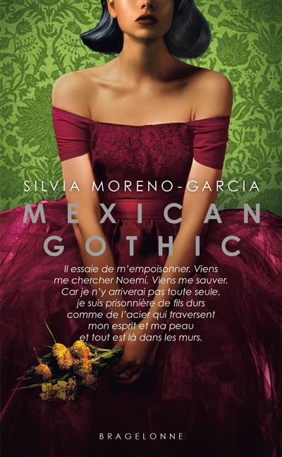 Mexican Gothic - Silvia Moreno-Garcia - Bragelonne - Poche - Roman