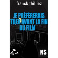Je préférerais tuer avant la fin du film