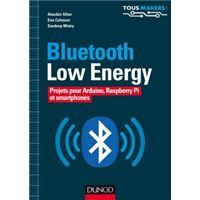 Bluetooth Low Energy - Projets pour Arduino, Raspberry Pi et smartphones