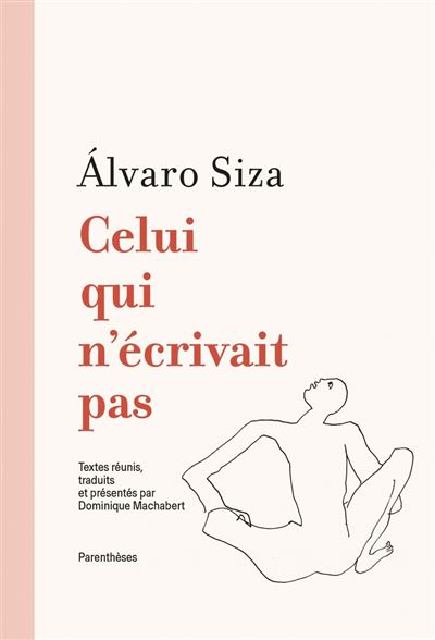 Celui qui n'écrivait pas - Alvaro Siza - Parentheses Eds - broché - Monographie