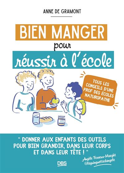 Bien manger pour réussir à l'école: Tous les conseils d'une prof des écoles naturopathe