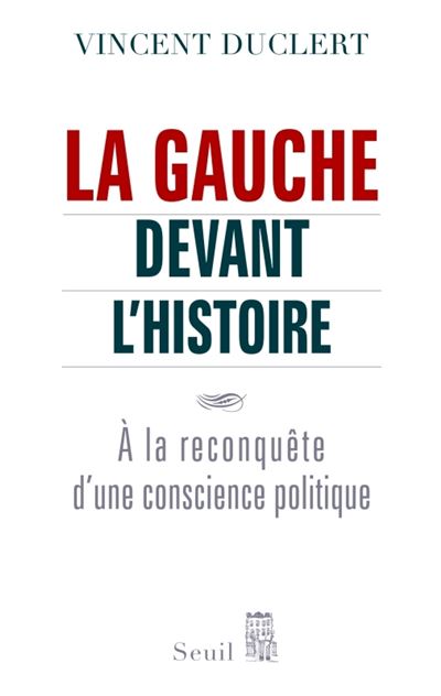 La Gauche devant l'histoire - Vincent Duclert - broché