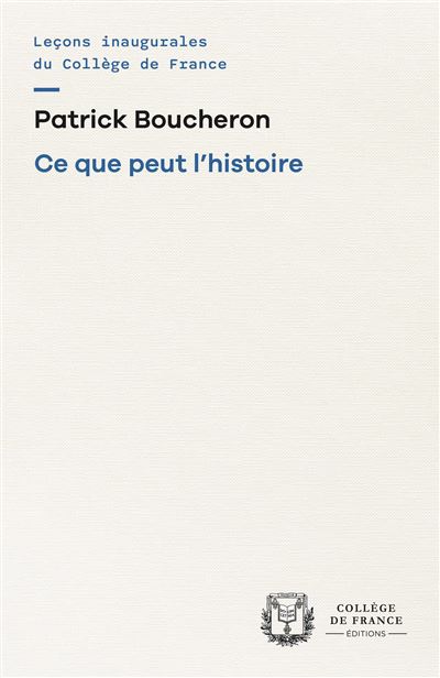 Ce que peut l'histoire - Patrick Boucheron - College de 