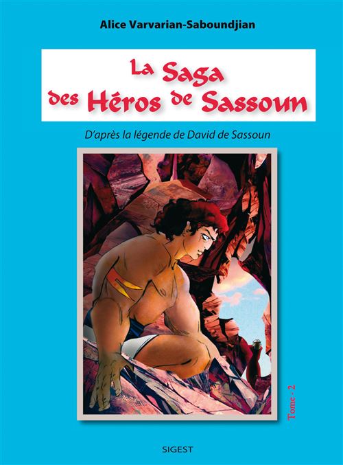 LA SAGA DES HEROS DE SASSOUN - Tome 2 - Alice Varvarian - broché