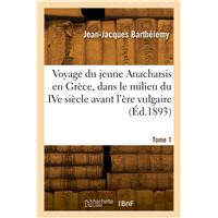 Voyage du jeune Anacharsis en Grèce, dans le milieu du IVe siècle avant l'ère vulgaire. Tome 1
