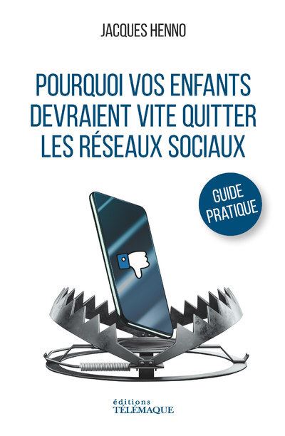 Pourquoi vos enfants devraient vite quitter les réseaux sociaux - Jacques Henno - broché