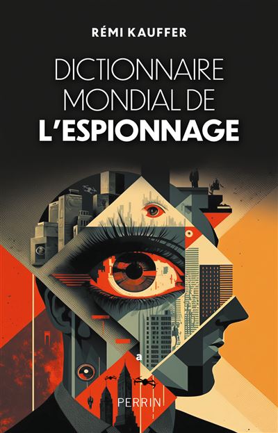 Dictionnaire mondial de l'espionnage - Rémi Kauffer (2025)