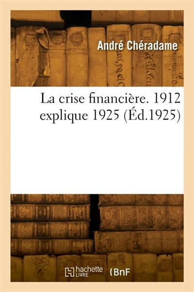 La crise financière. 1912 explique 1925