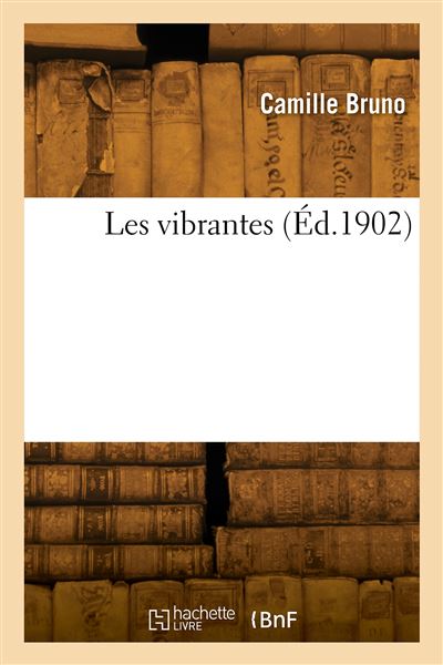 Les vibrantes -  Bruno Camille - broché