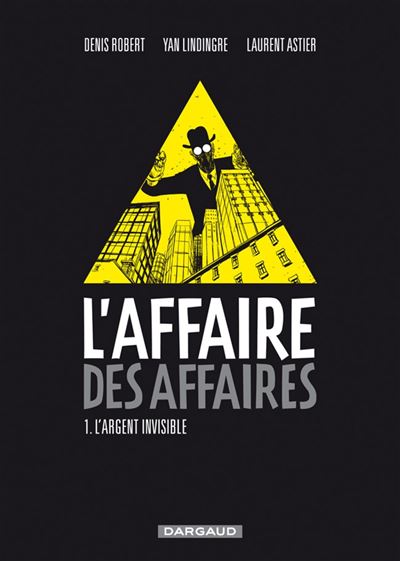 L'Affaire des affaires - Tome 1 L'Argent Invisible