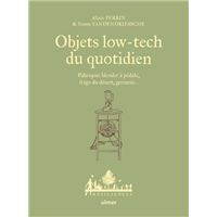 Objets low-tech du quotidien - Fabriquer blender à pédale, frigo du désert, germoir...