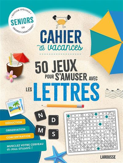 Cahier de vacances senior 50 jeux pour s'amuser avec les lettres