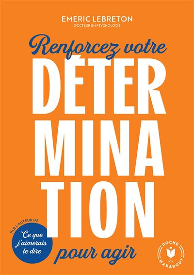 Renforcez votre détermination pour agir - Emeric Lebreton - Marabout - Poche - Etude
