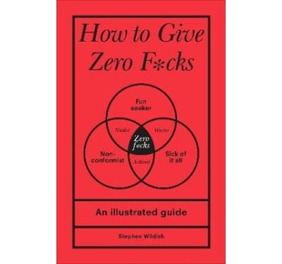 How to Give Zero Fucks