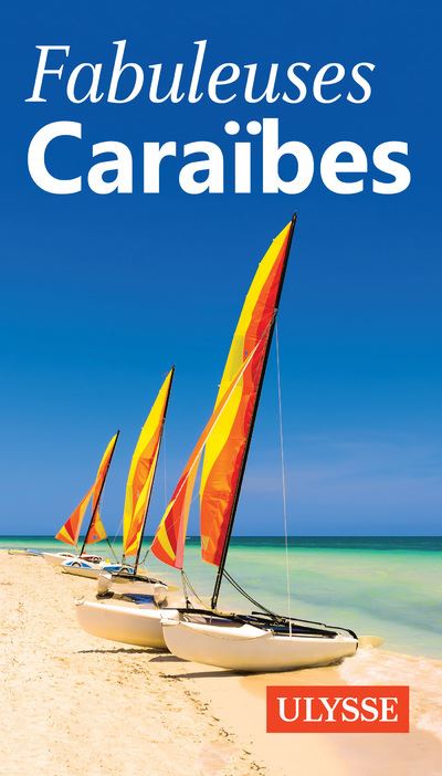 Fabuleuses Caraïbes - Collectif - Ulysse Guide De Voyage - broché - Guide - Ulysse Guide De Voyage