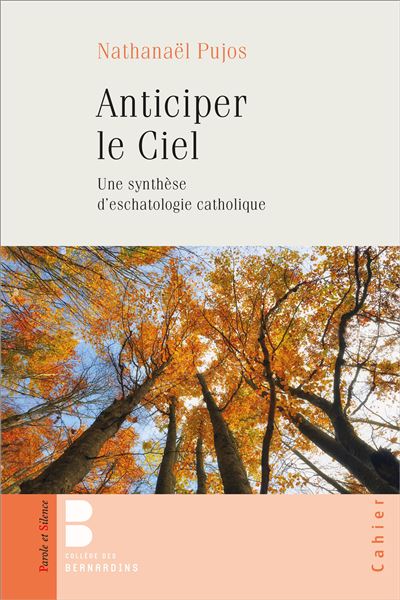 Anticiper le Ciel Une synthèse d'eschatologie catholique - Nathanaël Pujos - Parole Et Silence Eds - broché - Essai