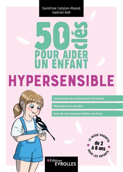 50 cles pour aider un enfant hypersensible - Sandrine Catala