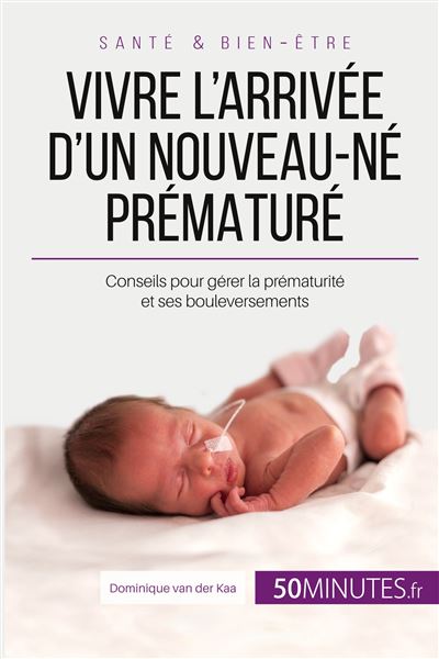 Vivre l'arrivée d'un nouveau-né prématuré -  Dominique van der Kaa - broché