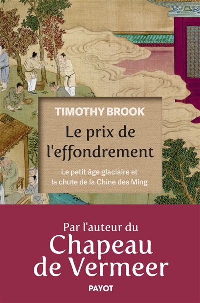 Le Prix de l'effondrement : Le petit âge glaciaire et la chute de la Chine des Ming - Timothy Brook (2024)