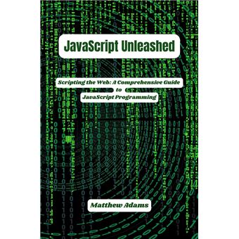 JavaScript Unleashed: Scripting the Web - 1