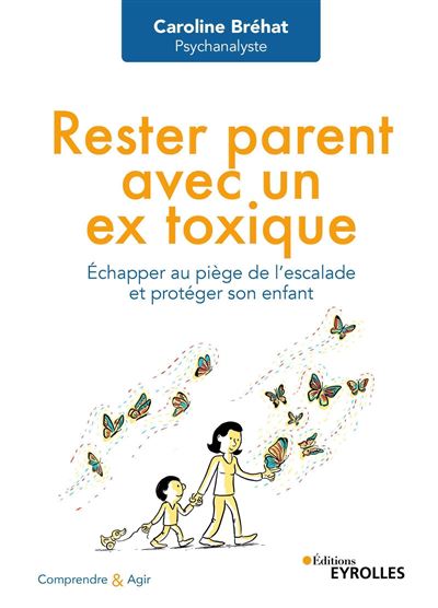 Rester parent avec un ex toxique Echapper au piege de l'