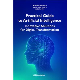 Practical Guide to Artificial Intelligence Innovative Solutions for ...
