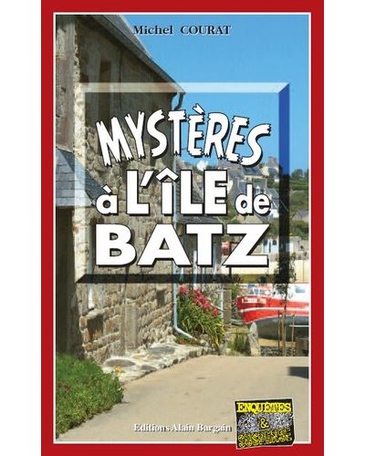 Mystères à l’île de Batz - Michel Courat - Alain Bargain Eds - broché - Roman