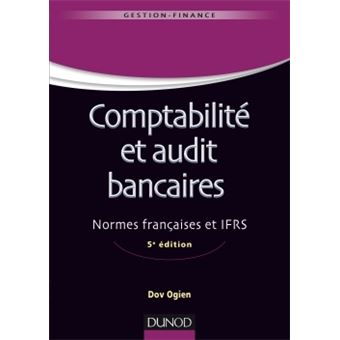 Comptabilité Et Audit Bancaires - 5e éd. - Normes Françaises Et IFRS ...