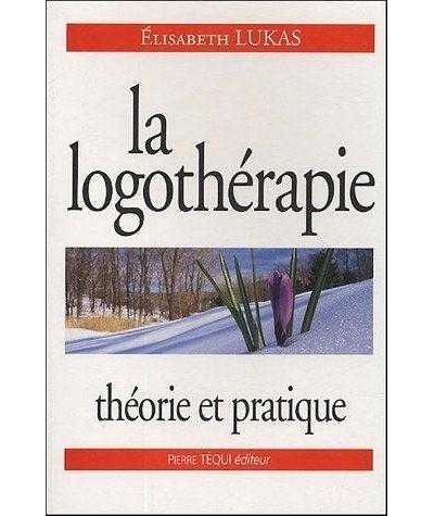 La logothérapie - Théorie et pratique - Elisabeth Lukas - Tequi - broché - Essai