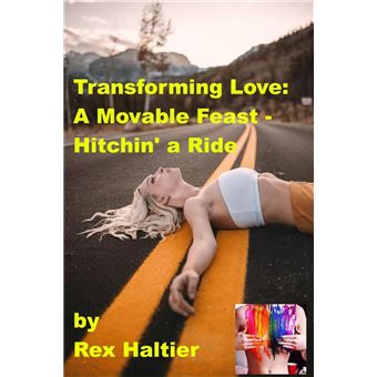 Transforming Love: A Movable Feast – Hitchin' a Ride - 1
