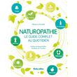 Naturopathie, le guide complet au quotidien