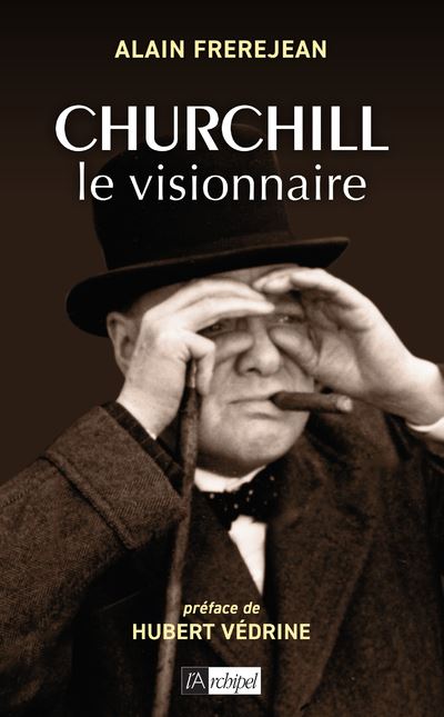 Churchill le visionnaire - Alain Frèrejean - Archipel Eds De L' - broché - Biographie